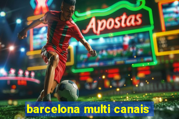 barcelona multi canais